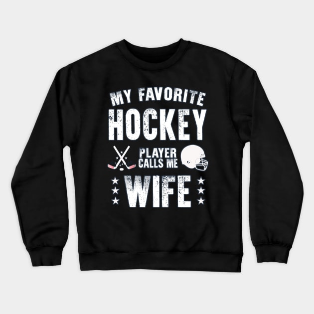 Womens My Favorite Hockey Player Calls Me Wife Gift for hockey Wife Crewneck Sweatshirt by BoogieCreates